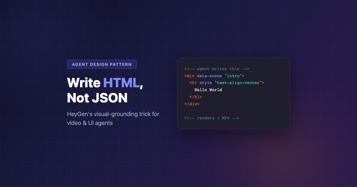 Write HTML, Not JSON — HeyGen's visual-grounding trick for video and UI agents