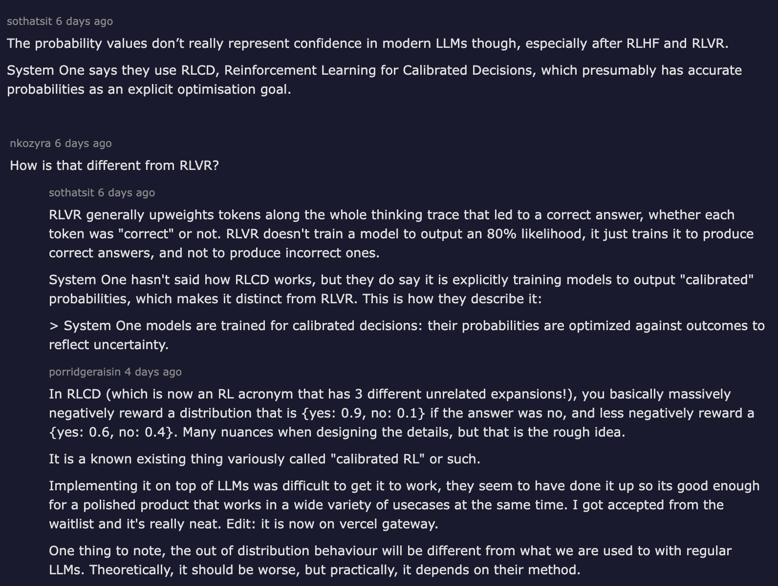 Hacker News comment by sothatsit: probability values don't really represent confidence in modern LLMs after RLHF and RLVR, while RLCD makes accurate probabilities an explicit optimization goal