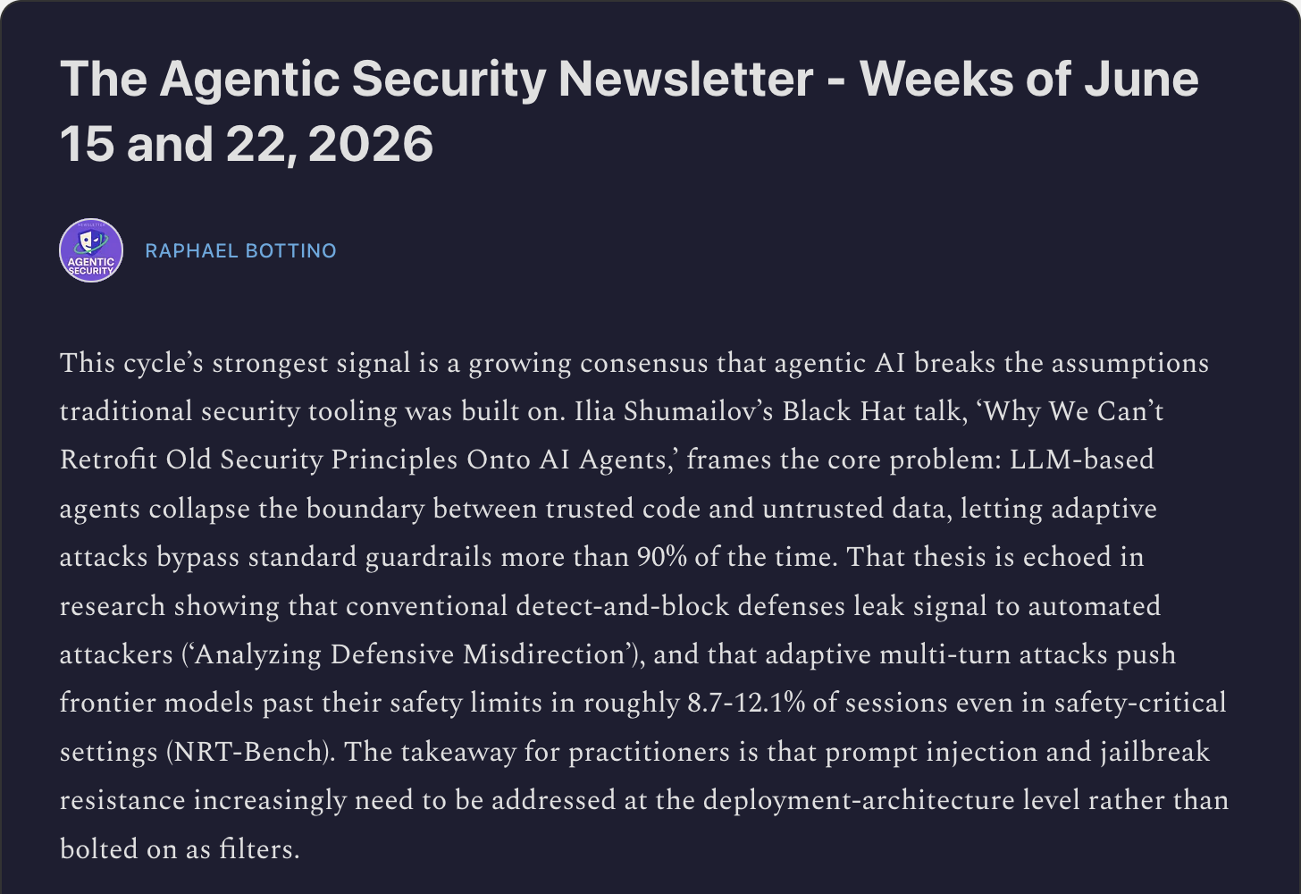 The Agentic Security Newsletter by Raphael Bottino — discussing how agentic AI breaks assumptions traditional security tooling was built on