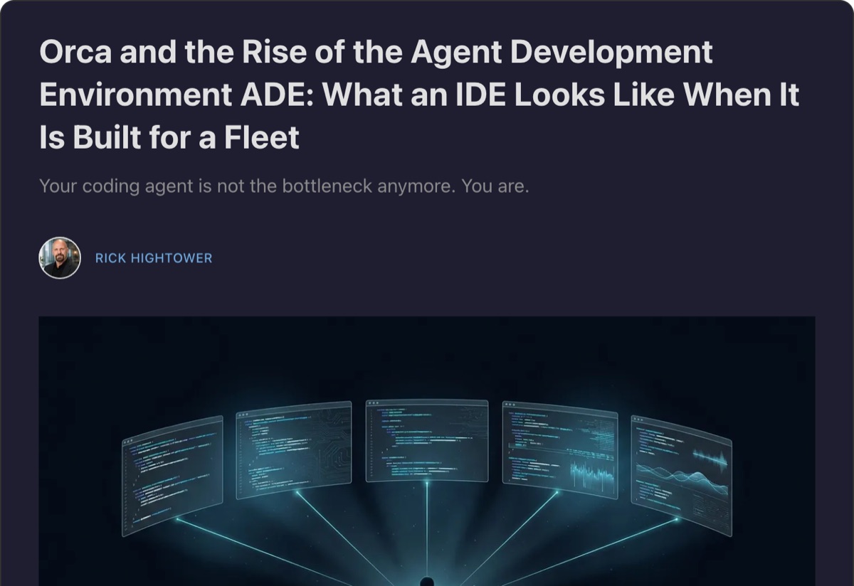Rick Hightower on Substack — Orca and the Rise of the Agent Development Environment ADE
