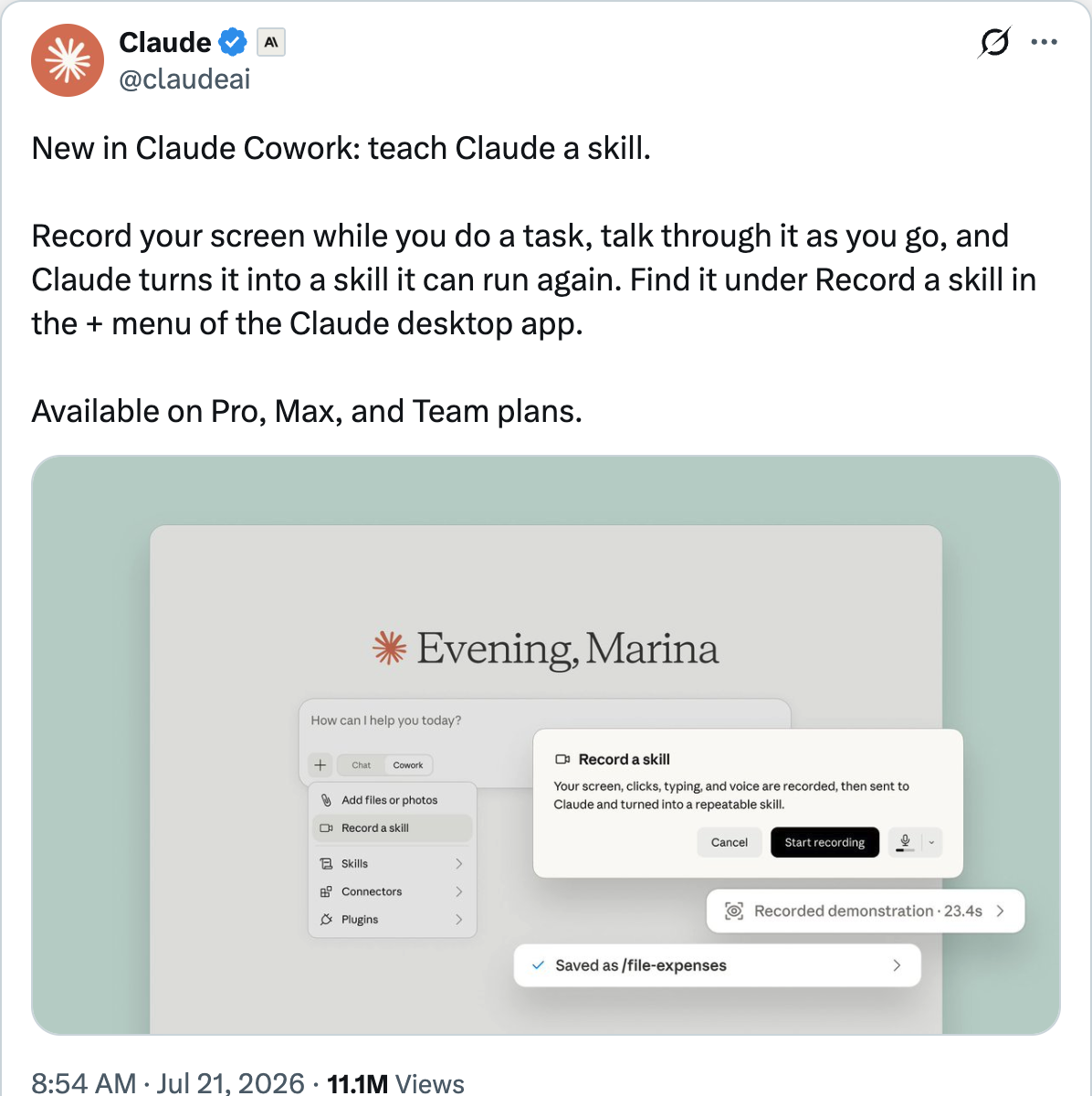 Claude on X — New in Claude Cowork: teach Claude a skill. Record your screen while you do a task, talk through it as you go, and Claude turns it into a skill it can run again. 11.1M Views.