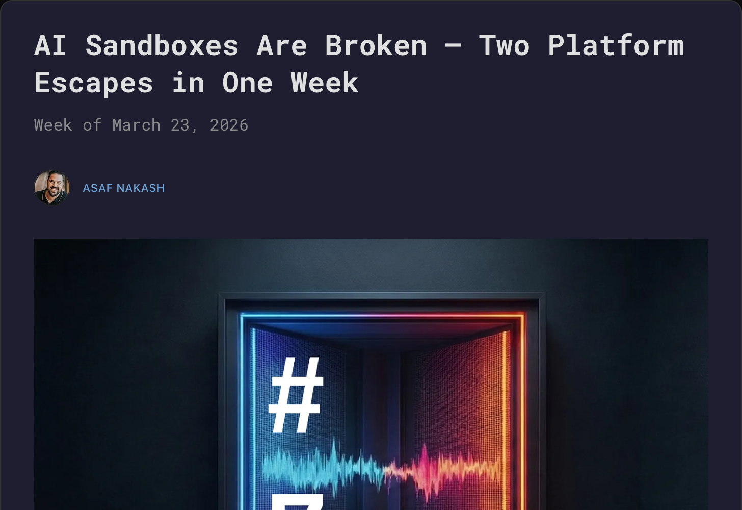 Context Window Security Substack: AI Sandboxes Are Broken — Two Platform Escapes in One Week