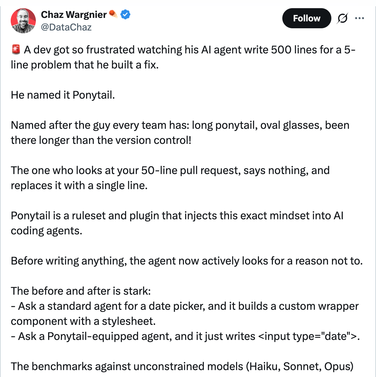 Charly Wargnier on X — A dev got so frustrated watching his AI agent write 500 lines for a 5-line problem that he built a fix. He named it Ponytail.