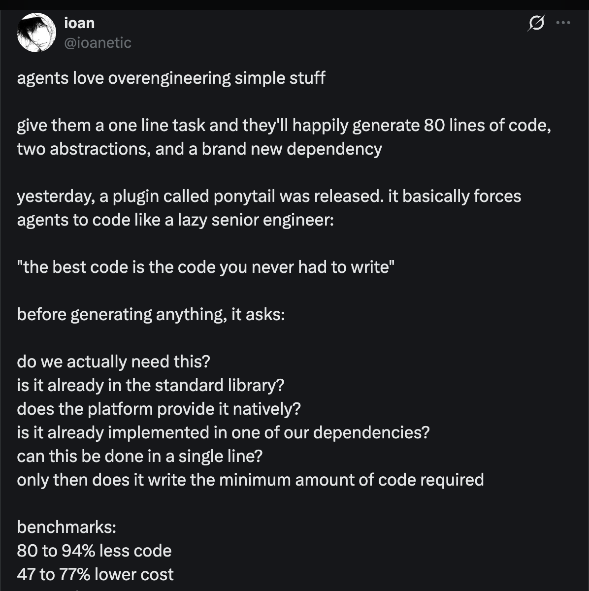 ioan on X — agents love overengineering simple stuff, give them a one line task and they will happily generate 80 lines of code, two abstractions, and a brand new dependency