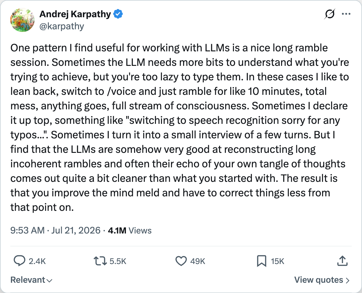 Andrej Karpathy on X — One pattern I find useful for working with LLMs is a nice long ramble session, 49.5k likes