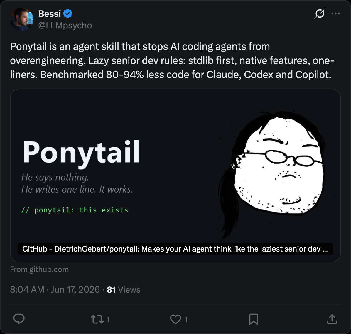Bessi on X — Ponytail is an agent skill that stops AI coding agents from overengineering. Lazy senior dev rules: stdlib first, native features, one-liners. Benchmarked 80-94% less code for Claude, Codex and Copilot.