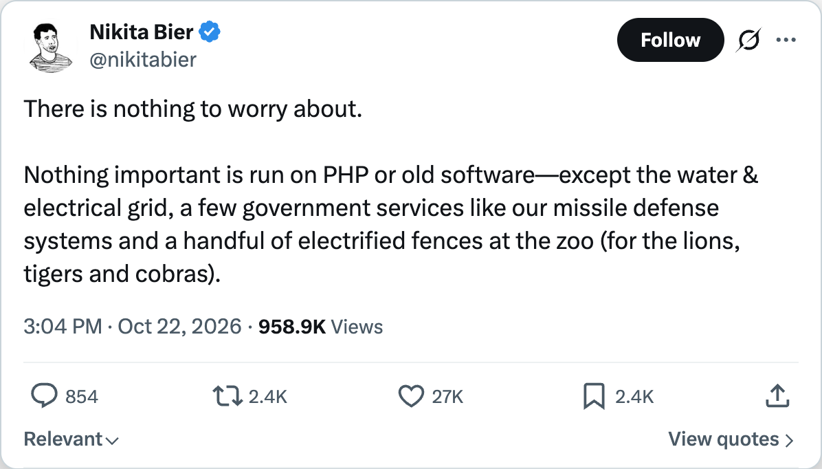 @nikitabier tweet: Nothing important is run on PHP or old software — except the water and electrical grid, government services, missile defense systems